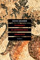 Frammenti di antropologia anarchica di David Graeber edito da Elèuthera