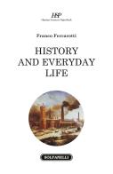 History and everyday life di Franco Ferrarotti edito da Solfanelli