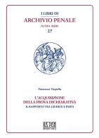 L' acquisizione della prova dichiarativa. Il rapporto tra giudice e le parti di Francesco Trapella edito da IUS Pisa University Press