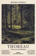 Thoreau. Vivere una vita filosofica di Michel Onfray edito da Ponte alle Grazie