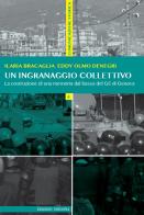 Un ingranaggio collettivo. La costruzione di una memoria dal basso del G8 di Genova di Ilaria Bracaglia, Eddy Olmo Denegri edito da Unicopli