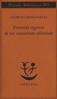 Estrosità rigorose di un consulente editoriale di Giorgio Manganelli edito da Adelphi