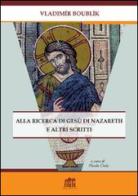 Alla ricerca di Gesù di Nazareth e altri scritti di Vladimir Boubllk edito da Lateran University Press