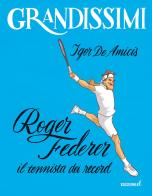 Roger Federer, il tennista dei record. Ediz. a colori di Igor De Amicis edito da EL