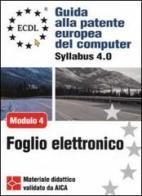 ECDL. Guida alla patente europea del computer. Syllabus 4.0. Modulo 4: foglio elettronico di Saverio Rubini edito da Apogeo
