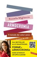 Armocromia. Il metodo dei colori amici che rivoluziona la vita e non solo l'immagine di Rossella Migliaccio edito da Vallardi A.