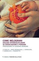 Come melograni. Dialogo interdisciplinare su dissociazione e persona edito da Mimesis