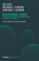 Disciplinare i poveri. Paternalismo neoliberale e dimensione razziale nel governo della povertà di Joe Soss, Richard C. Fording, Sanford F. Schram edito da Mimesis