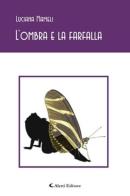 L' ombra e la farfalla di Luciana Mameli edito da Aletti