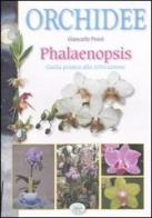 Orchidee phalaenopsis. Guida pratica alla coltivazione. Ediz. illustrata di Giancarlo Pozzi edito da Edizioni del Baldo