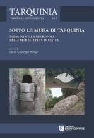 Sotto le mura di Tarquinia. Indagini nella necropoli delle Morre a Pian di Civita edito da Tangram Edizioni Scientifiche