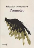 Prometeo di Friedrich Dürrenmatt edito da Comma 22