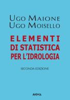Elementi di statistica per l'idrologia di Ugo Maione, Ugo Moisello edito da Medea