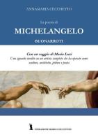 La poesia di Michelangelo Buonarroti. Con un saggio di Mario Luzi di Annamaria Cecchetto edito da Fondazione Mario Luzi