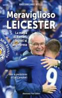 Meraviglioso Leicester. La magia di Ranieri, i segreti di un'impresa di Massimiliano Vitelli edito da Absolutely Free