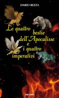 Le quattro bestie dell'Apocalisse e i quattro imperativi di Dario Rezza edito da Edizioni Palumbi