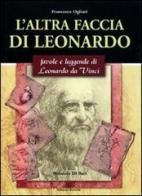 L' altra faccia di Leonardo. Favole e leggende di Leonardo da Vinci di Francesco Ogliari edito da Edizioni Selecta