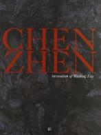 Chen Zhen. Invocation of washing fire. Catalogo della mostra (Parigi 2003). Ediz. inglese e francese edito da Gli Ori