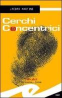 Cerchi concentrici di Jacopo Martini edito da Frilli