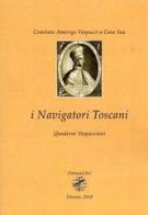 I navigatori toscani. Quaderni Vespucciani (2010) vol.1 edito da Firenzelibri