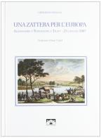 Una zattera per l'Europa. Alessandro e Napoleone a Tilsit 25 giugno 1807 di Gherardo Casaglia edito da Pacini Editore