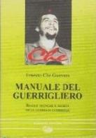 Manuale del guerrigliero. Regole, tecniche e segreti della guerra di guerriglia di Ernesto Che Guevara edito da Bonanno