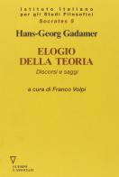 Elogio della teoria. Discorsi e saggi di Hans Georg Gadamer edito da Guerini e Associati