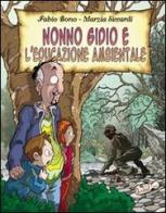 Nonno Gidio e l'educazione ambientale di Fabio Bono, Marzia Siccardi edito da I Libri Scuola del Fumetto