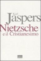 Nietzsche e il cristianesimo di Karl Jaspers edito da Marinotti