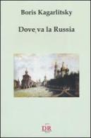 Dove va la Russia di Boris Kagarlitsky edito da Di Renzo Editore
