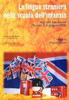 La lingua straniera nella scuola dell'infanzia. Atti del Seminario (Torino, 2-3 giugno 2000) edito da Edizioni Junior