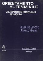 Orientamento al femminile. Una esperienza retravailler in Sardegna di Silvia De Simone, Franco Marini edito da CUEC Editrice