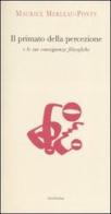 Il primato della percezione e le sue conseguenze filosofiche-La natura delle percezione di Maurice Merleau-Ponty edito da Medusa Edizioni