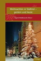 Weihnachten in Südtirol gestern und heute di Sigrid Mahlknecht Ebner edito da Weger