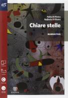 Chiare stelle. Narrativa-Letture cittadinanza. Per le Scuole superiori. Con espansione online di Fabio Di Pietro, Raffaele Di Pietro edito da Bompiani