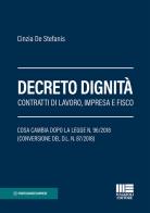Decreto dignità. Contratti di lavoro, impresa e fisco di Cinzia De Stefanis edito da Maggioli Editore