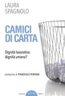 Camici di carta. Dignità lavorativa: dignità umana? di Laura Spagnolo edito da Ponte Sisto