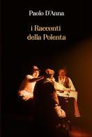 I racconti della polenta di Paolo D'Anna edito da Youcanprint