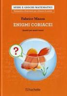 Enigmi coriacei. Quesiti per menti tenaci di Fabrice Mazza edito da Hachette (Milano)