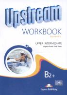 Upstream. Upper-intermediate B2. Workbook student's. Per le Scuole superiori di Virginia Evans, Jenny Dooley edito da Express Publishing