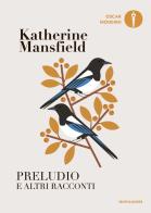 Preludio e altri racconti di Katherine Mansfield edito da Mondadori