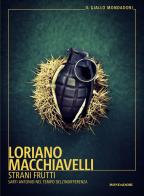 Strani frutti. Sarti Antonio nel tempo dell'indifferenza di Loriano Macchiavelli edito da Mondadori