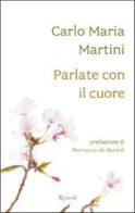 Parlate con il cuore di Carlo M. Martini edito da Rizzoli