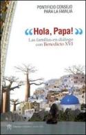 Hola, Papa! Las familias en dialogo con Benedicto XVI edito da Libreria Editrice Vaticana