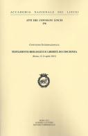 Testamento biologico e libertà grave di coscienza. Convegno internazionale (Roma, 12-13 aprile 2012) edito da Accademia Naz. dei Lincei