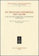 Un trattato universale dei colori. Il ms. 2861 della Biblioteca Universitaria di Bologna edito da Olschki