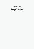 George's mother di Stephen Crane edito da StreetLib