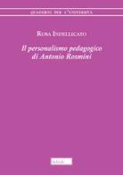 Il personalismo pedagogico di Antonio Rosmini di Rosa Indellicato edito da Morcelliana