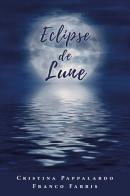 Eclipse de lune. Testo italiano a fronte di Cristina Pappalardo, Franco Fabris edito da Youcanprint