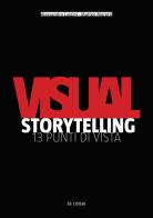 Visual storytelling. 13 punti di vista. Ediz. illustrata edito da Listlab